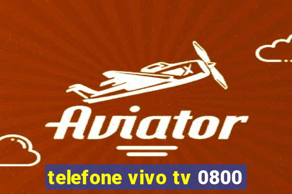 telefone vivo tv 0800